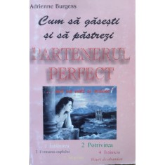 Cum Sa Gasesti Si Sa Pastrezi Partenerul Perfect - Adrienne Burgess , G32