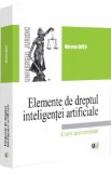 Elemente de dreptul inteligentei artificiale. Curs universitar - Mircea Dutu