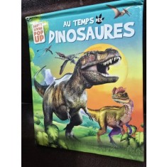 Au temps des dinosaures - uper livre pop-up (Pe vremea dinozaurilor - carte in limba franceza)