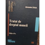 Alexandru Ticlea - Tratat de dreptul muncii, editia a II-a (Editia: 2007)