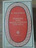 Romanii Supt Mihai Voievod Viteazul - Nicolae Balcescu, Minerva 1982, Roman, Beletristica