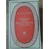 ROMANII SUPT MIHAI-VOIEVOD VITEAZUL-NICOLAE BALCESCU-228242