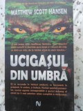 Ucigașul din Umbră - Matthew Scott Hansen, Nemira, Suspans, Carte Polițistă, 2007, Paperback, 560 Pagini