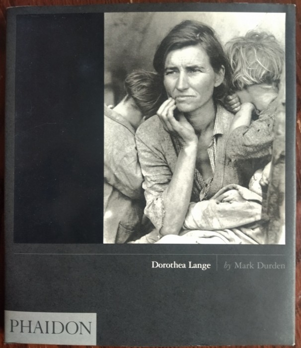 ALBUM FOTO: DOROTHEA LANGE by MARK DURDEN (PHAIDON 2006) [LB ENG/55 reprod. b/w]