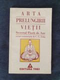 Arta prelungirii vietii. Secretul Florii de Aur (comentariu de C.G. Jung)