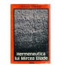 Adrian Marino - Hermeneutica lui Mircea Eliade (Dacia, 1980) - Eseu critic, editie cartonata