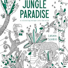 Jungle Paradise - A Colouring Escape Into the Wild | Lorna Scobie