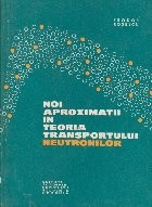 Noi aproximatii in teoria transportului neutronilor foto