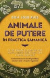 Animale de putere &icirc;n practica șamanică - Paperback brosat - Don Jose Ruiz - Herald