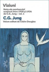 Viziuni. Note ale seminarului susţinut &icirc;ntre 1930 și 1934 de C.G. Jung &ndash; vol. 1 - C.G. Jung