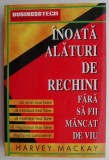 Inoata alaturi de rechini - Harvey Mackay - Carte Afaceri, Economie