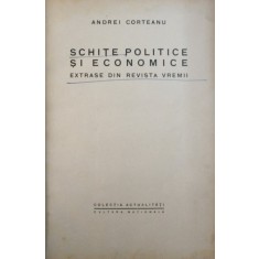 SCHITE POLITICE SI ECONOMICE - EXTRASE DIN REVISTA VREMII de ANDREI CORTEANU , 1923