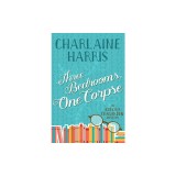 Three Bedrooms, One Corpse: An Aurora Teagarden Mystery