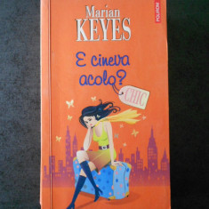 MARIAN KEYES - E CINEVA ACOLO ?