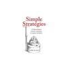 Simple Strategies: A Model-Based Guide to Solving Complex Problems