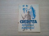 CREDINTA SPRIJINUL NEAMULUI - Editura Biblioteca Politica, 1943, 24 p., Alta editura