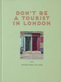 Don't Be a Tourist in London: The Messy Nessy Chic Guide