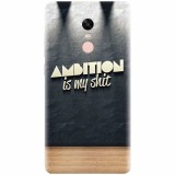 Husa silicon pentru Xiaomi Remdi Note 4X, Ambition Is My Shit