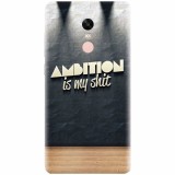 Husa silicon pentru Xiaomi Redmi Note 4, Ambition Is My Shit