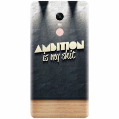 Husa silicon pentru Xiaomi Remdi Note 4X, Ambition Is My Shit foto