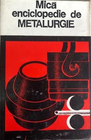 Mica enciclopedie de metalurgie