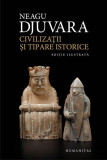 Civilizaţii şi tipare istorice - Paperback brosat - Neagu Djuvara - Humanitas