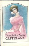Castelana volumul 1 Elena Zafira Zanfir carte editie 1991 stare buna literatura romana