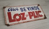 RECLAMA VECHE COMUNISTA TABLA EMAIL - AICI SE VINDE LOZ IN PLIC - MODEL CURBAT - PANOU EMAILAT - COLECTIE - VINTAGE