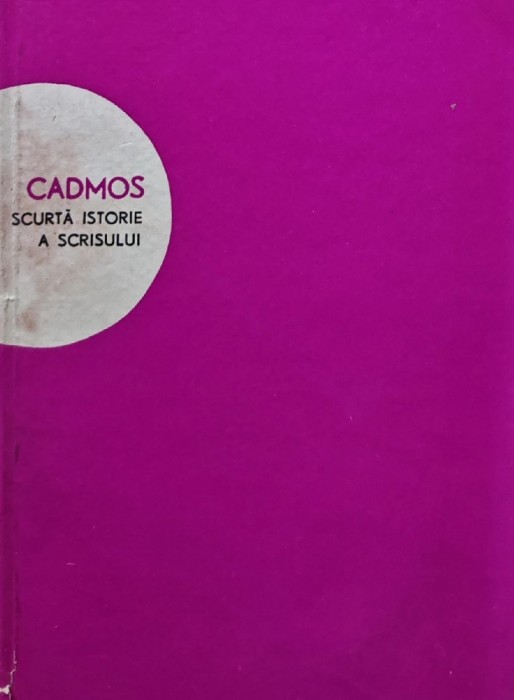 Cadmos. Scurta istorie a scrisului - 1966 - Serban Andronescu (AK119)