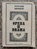 Opera si Drama - Richard Wagner, Muzicala, 1983, Romana, Carte Arta Muzicala, Libret Opera