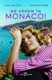 Ne vedem in Monaco!/Hazel Gaynor, Heather Webb