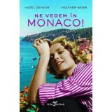 Ne vedem in Monaco!/Hazel Gaynor, Heather Webb