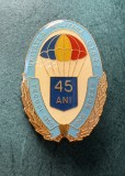 Insigna Romania Unitatea Militara 01847 Tecuci Buzau aniversara 45 ani