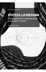 Mari idei ale matematicii. Ipoteza lui Riemann - Jorge Jimenez Urroz