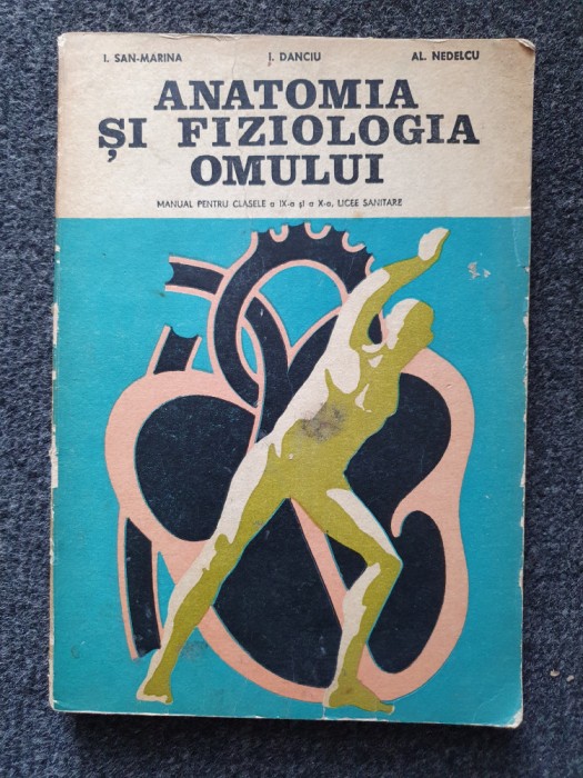 I. San-Marina - Anatomia si fiziologia omului. Manual pt. cls. a IX-a si a X-a licee sanitare