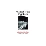 The Last of the Poor Boys: An Exciting Adventure in Living 1934-to ? Mountaineers are always free!