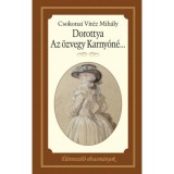 Dorottya - Az &ouml;zvegy Karny&oacute;n&eacute;... - &Eacute;letresz&oacute;l&oacute; olvasm&aacute;nyok 9. - Csokonai Vit&eacute;z Mih&aacute;ly