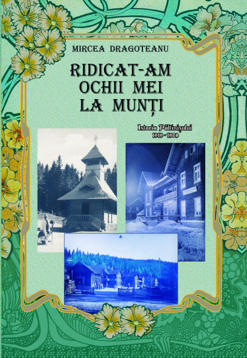 M Dragoteanu 2020 - Ridicat-am ochii mei la munți - Istoria Păltinisului si a postei sale locale (1919-1930) , vol II