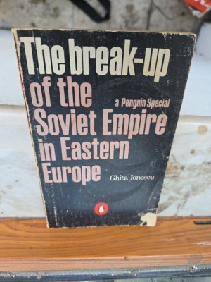 The break-up of the Soviet Empire in Eastern Europe - Ghita Ionescu foto