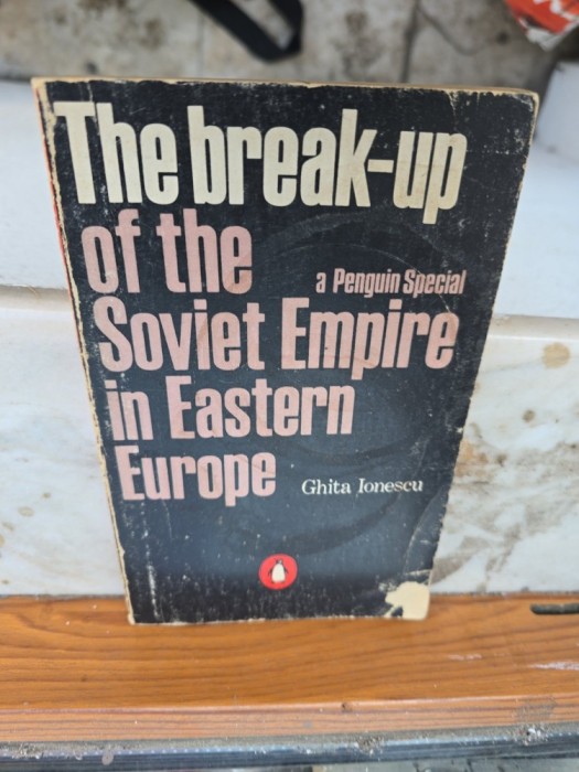 The break-up of the Soviet Empire in Eastern Europe - Ghita Ionescu