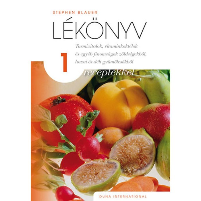 L&eacute;k&ouml;nyv 1. - Turmixitalok, vitaminkokt&eacute;lok &eacute;s egy&eacute;b finoms&aacute;gok z&ouml;lds&eacute;gekből, hazai &eacute;s d&eacute;li gy&uuml;m&ouml;lcs&ouml;kből - Stephen Blauer