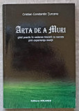 ARTA DE A MURI. GHID PRACTIC IN VEDEREA TRECERII CU SUCCES PRIN EXPERIENTA MORTII-CRISTIAN CONSTANTIN TURCANU