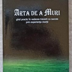 ARTA DE A MURI. GHID PRACTIC IN VEDEREA TRECERII CU SUCCES PRIN EXPERIENTA MORTII-CRISTIAN CONSTANTIN TURCANU