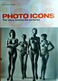 Hans Michael Koetzle - Photo Icons. The Story Behind the Pictures 1827-1991