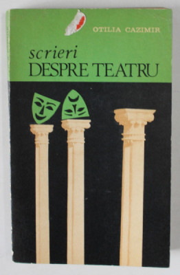 SCRIERI DESPRE TEATRU de OTILIA CAZIMIR ,editie de GEORGE SANDA , 1978, DEDICATIE * foto
