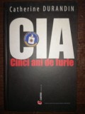 CIA Cinci ani de furie- Catherine Durandin