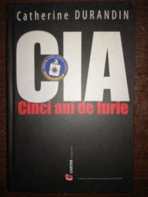 CIA Cinci ani de furie- Catherine Durandin foto