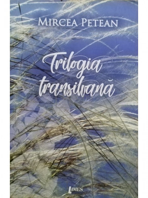 Mircea Petean - Trilogia transilvana (semnata) (editia 2018) foto
