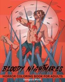 Bloody Nightmares Horror Coloring Book for Adults: Scary and Creepy Designs for Stress Relief for Women and Men