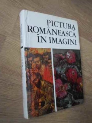 PICTURA ROMANEASCA IN IMAGINI. 1111 REPRODUCERI-VASILE DRAGUT, VASILE FLOREA, DAN GRIGORESCU, MARIN MIHALACHE foto